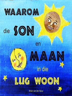 cover image of Waarom die Son en Maan in die Lug Woon